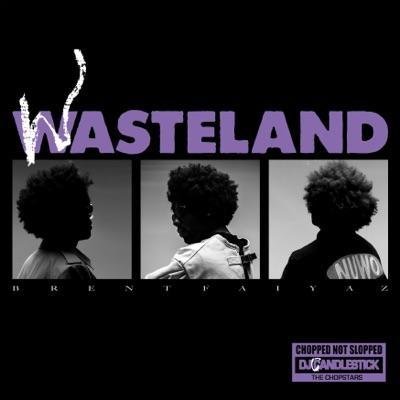 WASTELAND - CHOPPED NOT SLOPPED - Brent Faiyaz, DJ Candlestick & OG Ron C