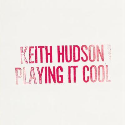 Playing It Cool & Playing It Right - Keith Hudson
